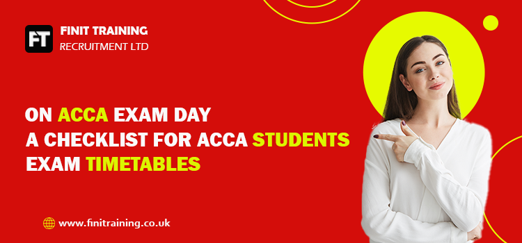 On ACCA Exam Day - A Checklist for ACCA Students - Exam timetables